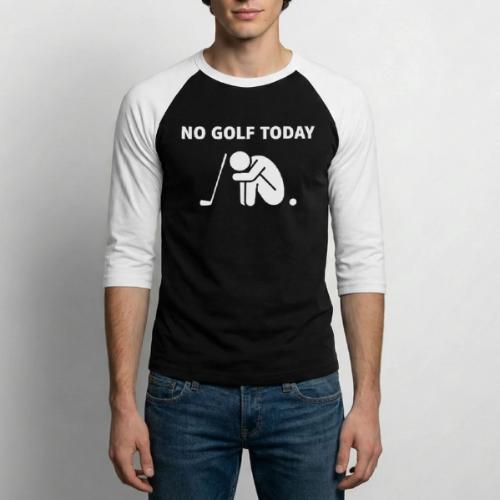 No Golf Today - Sad Golfer Gift Tee for Men - Unisex Baseball T-Shirt