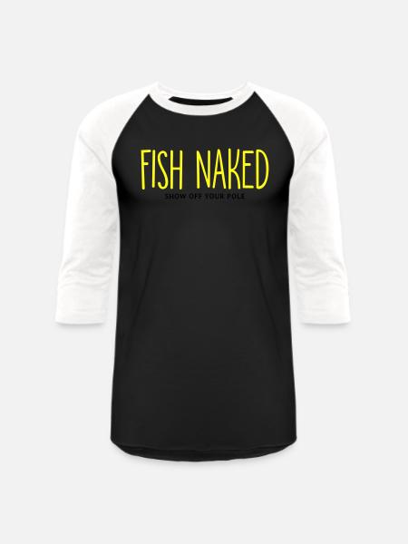 Fish Naked Show Off Your Pole - Unisex Baseball T-Shirt - black/white