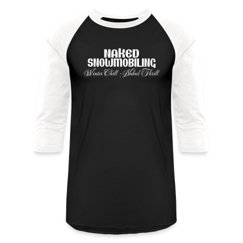 Naked Snowmobiling - Unisex Baseball T-Shirt