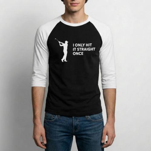 Funny Golf Gift for Men - I Only Hit It Straight - Unisex Baseball T-Shirt