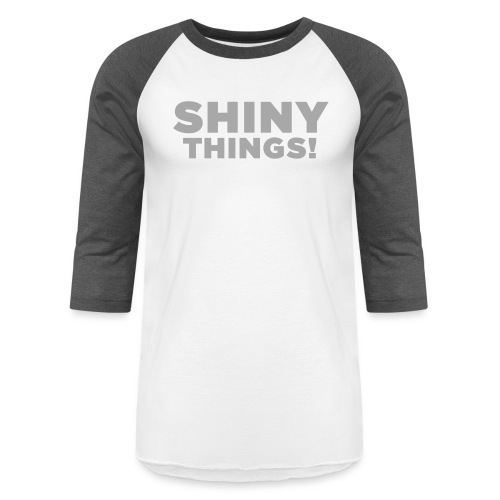 Shiny Things. Funny ADHD Quote - Unisex Baseball T-Shirt