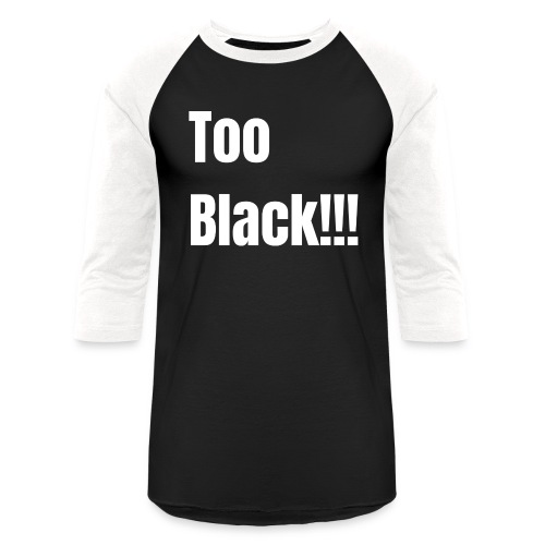 Too Black White 1 - Unisex Baseball T-Shirt