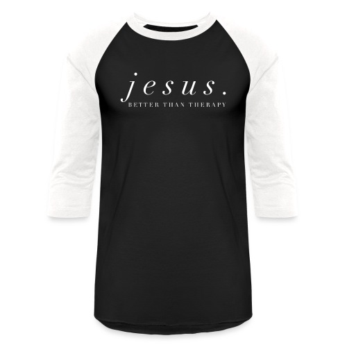 Jesus Better than therapy design 2 in white - Unisex Baseball T-Shirt