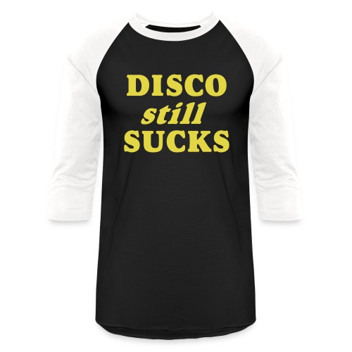 DISCO still SUCKS - Unisex Baseball T-Shirt
