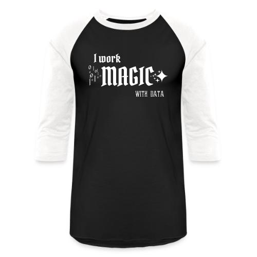 I Work Magic with Data (dark) - Unisex Baseball T-Shirt
