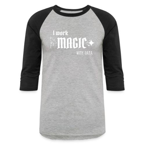 I Work Magic with Data (dark) - Unisex Baseball T-Shirt