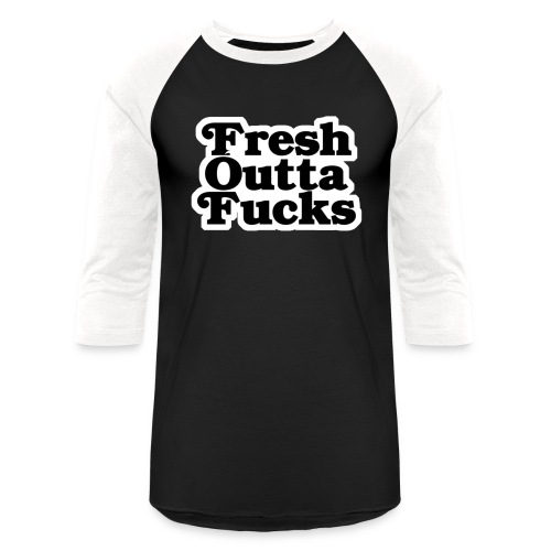 Fresh Outta Fucks - Unisex Baseball T-Shirt