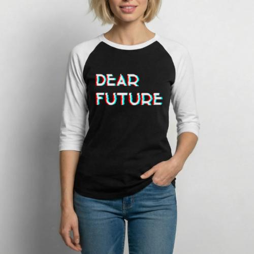 Dear Future - Unisex Baseball T-Shirt