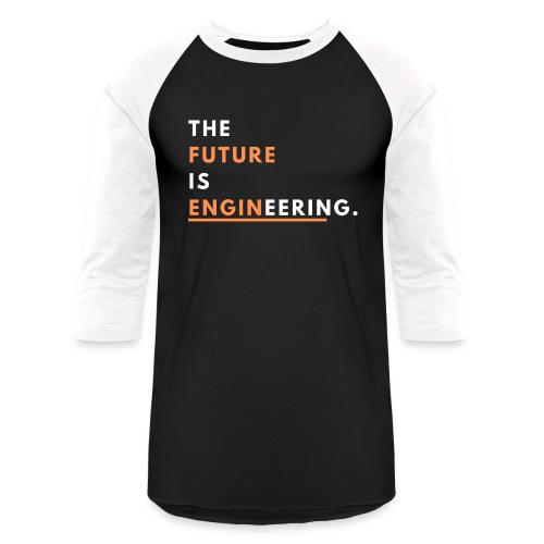 The Future Is Enginnering! - Unisex Baseball T-Shirt