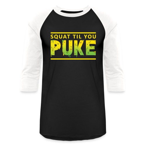 Squat til you puke - Unisex Baseball T-Shirt