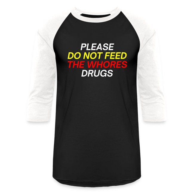 Please Do Not Feed The Whores Drugs (red & yellow)