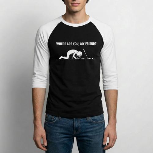 Where Are You My Friend? Funny Lost Ball Search - Unisex Baseball T-Shirt