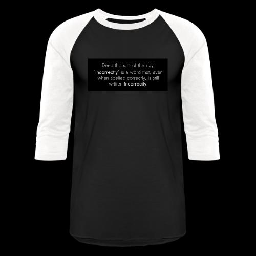 Incorrectly - Unisex Baseball T-Shirt