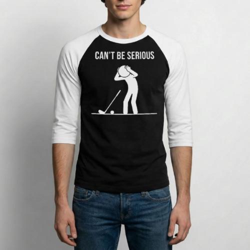 Can't Be Serious - Funny Missed Shot Quote - Unisex Baseball T-Shirt