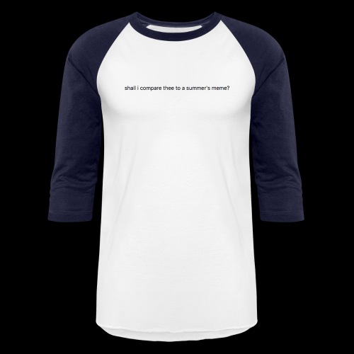 shall i compare thee to a summer's meme? - Unisex Baseball T-Shirt