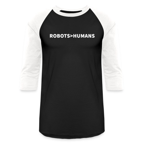 ROBOTS GREATER THAN HUMANS (Light) - Unisex Baseball T-Shirt