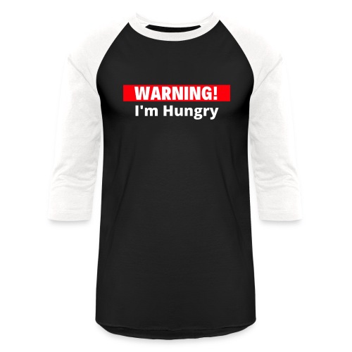 Warning I'm Hungry - Unisex Baseball T-Shirt