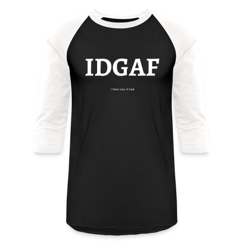 IDAF (I Don't Give A Fuck) - Unisex Baseball T-Shirt