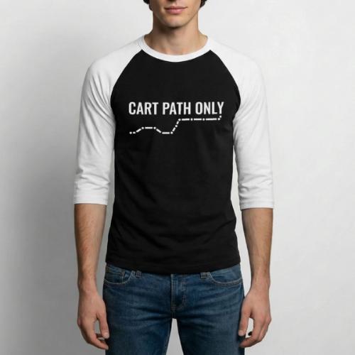 Funny Golf Gift - Cart Path Only Graphic Tee - Unisex Baseball T-Shirt