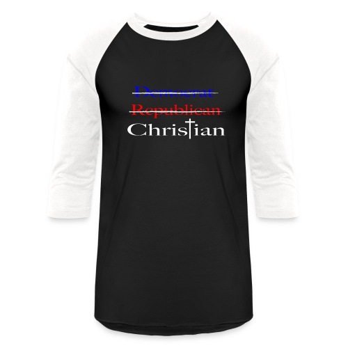 Democrat, Republican, Christian Apparel - Unisex Baseball T-Shirt