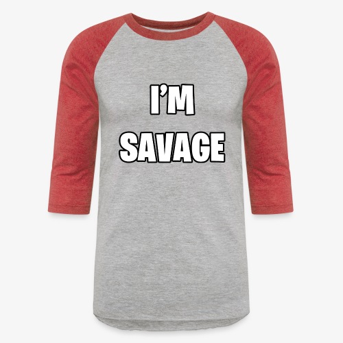 I'M SAVAGE - Unisex Baseball T-Shirt