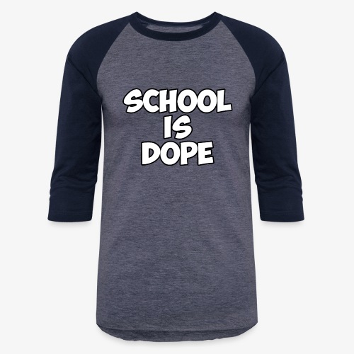 School Is Dope - Unisex Baseball T-Shirt