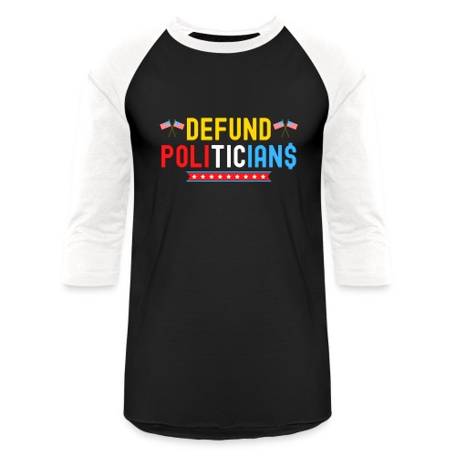 DEFUND POLITICIANS, USA Flags (Red, White & Blue) - Unisex Baseball T-Shirt