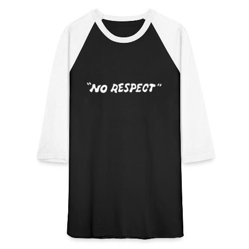No Respect - Unisex Baseball T-Shirt