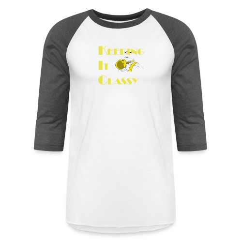 Keeping It Classy - Unisex Baseball T-Shirt