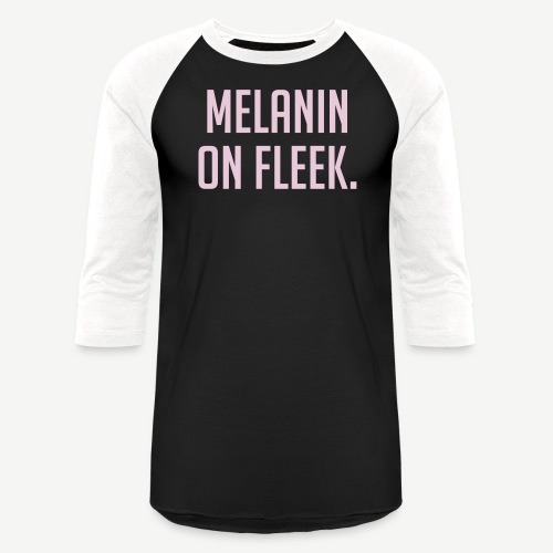 Melanin On Fleek - Unisex Baseball T-Shirt