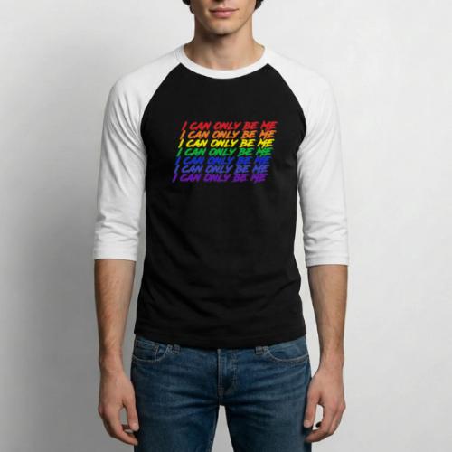 I Can Only Be Me (Pride) - Unisex Baseball T-Shirt