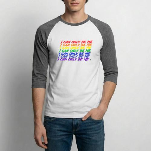 I Can Only Be Me (Pride) - Unisex Baseball T-Shirt
