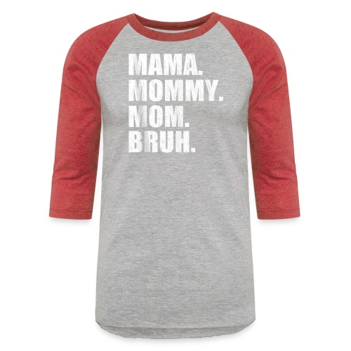Mama Mommy Mom Bruh Tank Top 3 - Unisex Baseball T-Shirt
