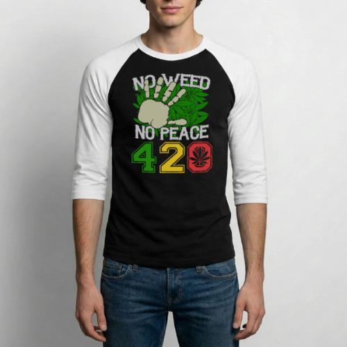 Ha Ha Funny 420 No Weed No Peace Weed Marijuana - Unisex Baseball T-Shirt