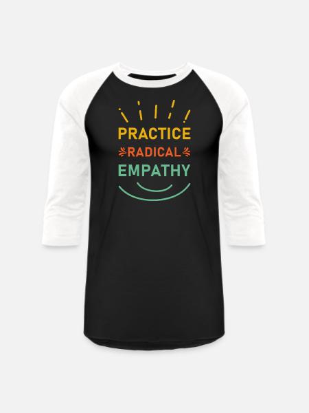 Practice Radical Empathy - Unisex Baseball T-Shirt - black/white