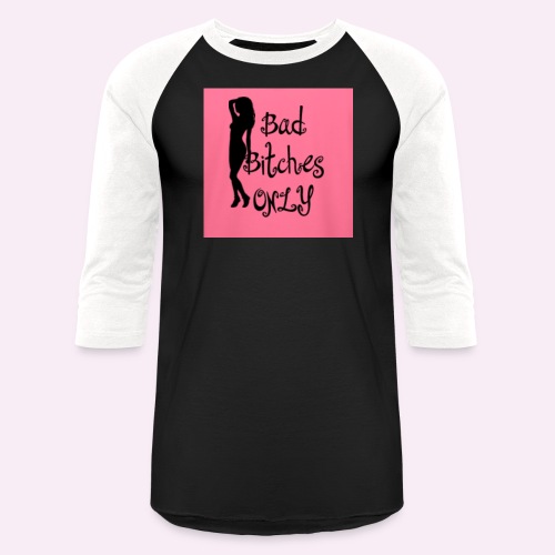 Bad Bitches Only™️ - Unisex Baseball T-Shirt