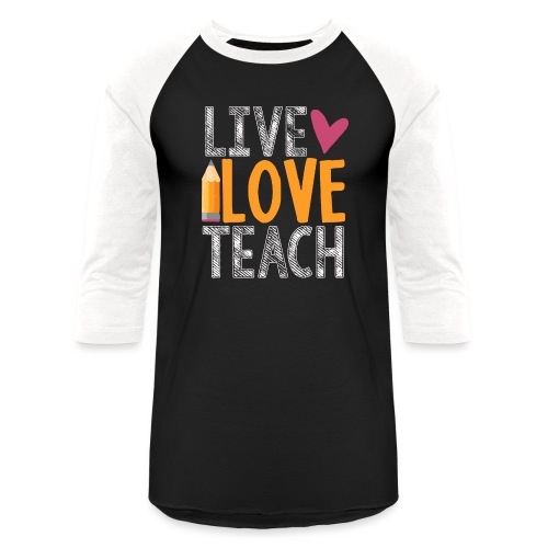 Live Love Teach Pencil Heart Teacher T-Shirts - Unisex Baseball T-Shirt