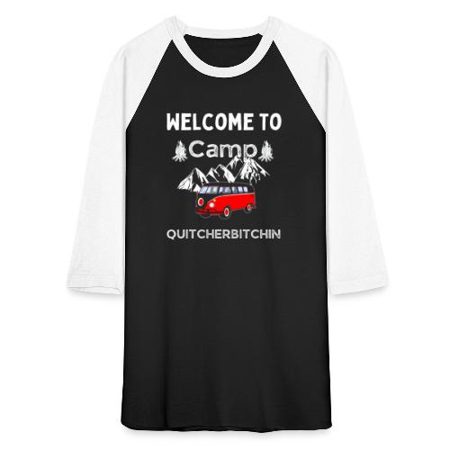 Welcome To Camp Quitcherbitchin Hiking & Camping - Unisex Baseball T-Shirt