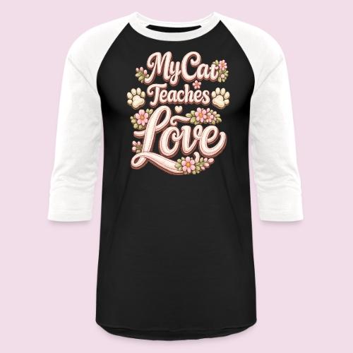 My Cat Teaches Love Faux Embroidery Style - Unisex Baseball T-Shirt