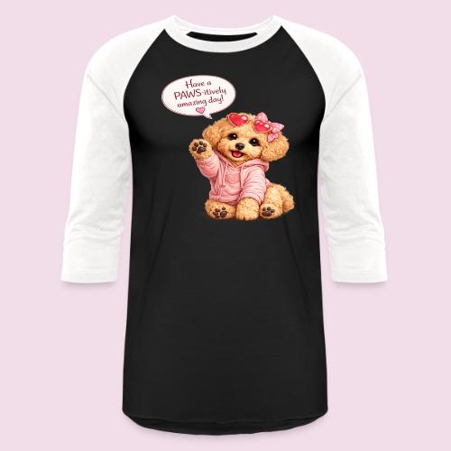 Have a PAWS-itively Amazing Day - Unisex Baseball T-Shirt