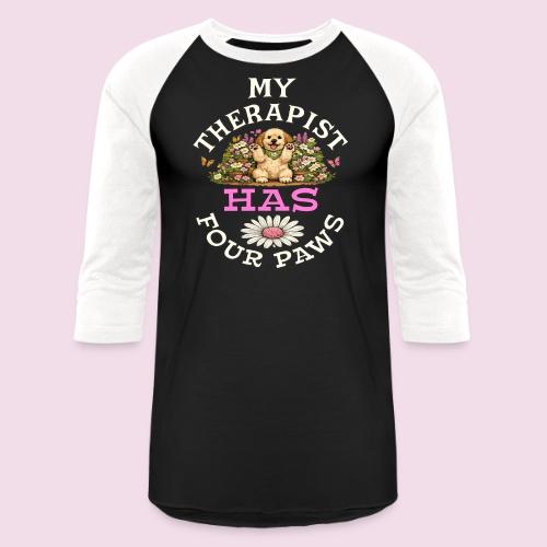 My Therapist Has Four Paws - Unisex Baseball T-Shirt