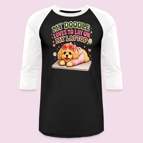My Laptop Belongs to My Doodle - Unisex Baseball T-Shirt