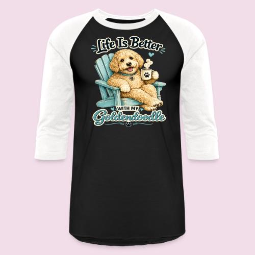 Life Is Better With My Goldendoodle - Unisex Baseball T-Shirt