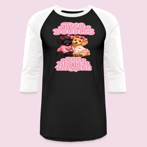 Two Doodles Are Better Than One - Unisex Baseball T-Shirt