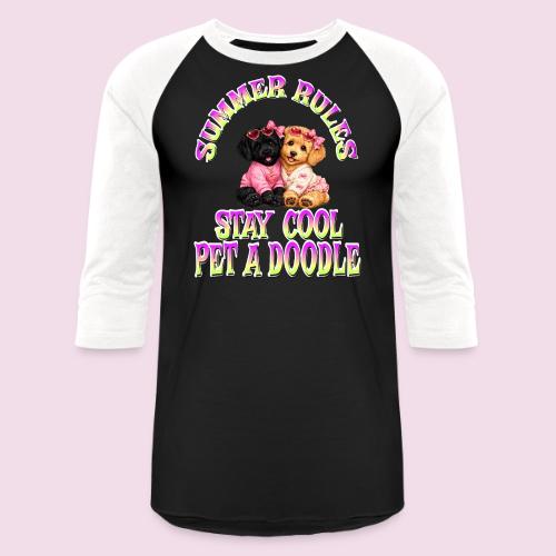 Summer Rules Stay Cool Pet A Doodle Cute Doodle - Unisex Baseball T-Shirt