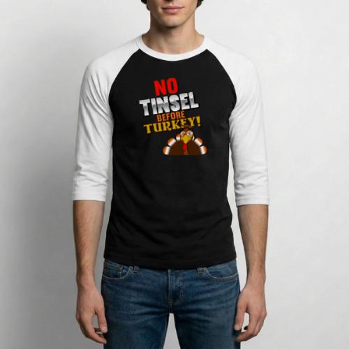 No Tinsel Before Turkey! - Unisex Baseball T-Shirt