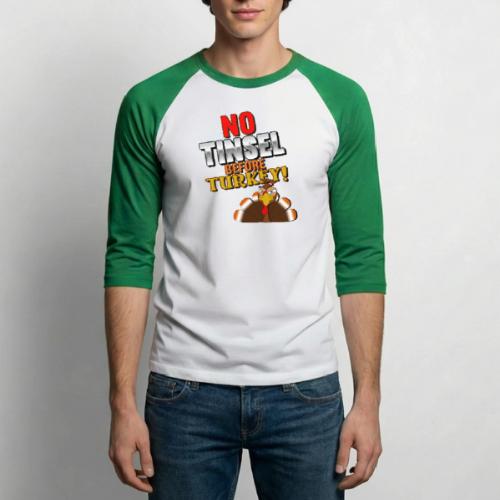 No Tinsel Before Turkey! - Unisex Baseball T-Shirt