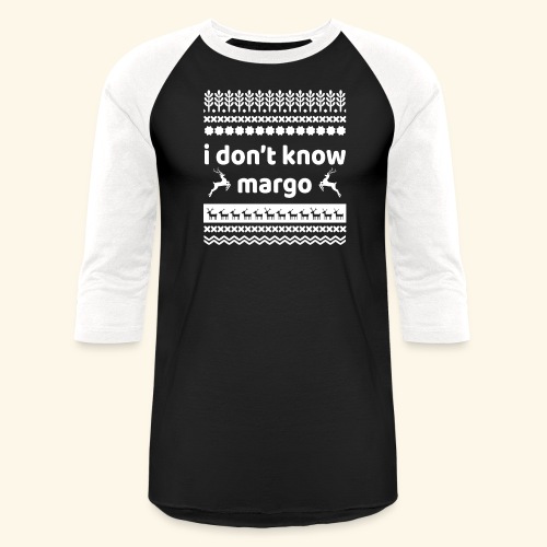 I DONT KNOW MARGO - Unisex Baseball T-Shirt