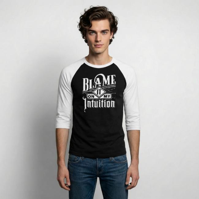 Blame It On My Intuition