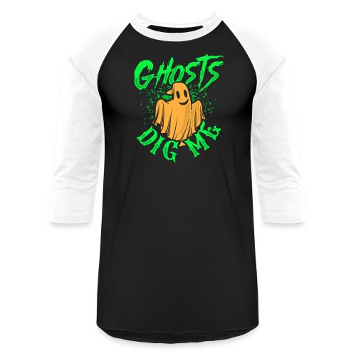 Ghosts Dig Me - Unisex Baseball T-Shirt